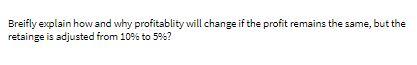Breifly explain how and why profitablity will