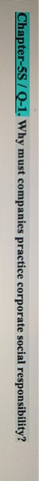 Chapter-5S /Q-1. Why must companies practice