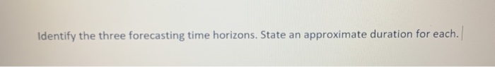 Identify the three forecasting time horizons.