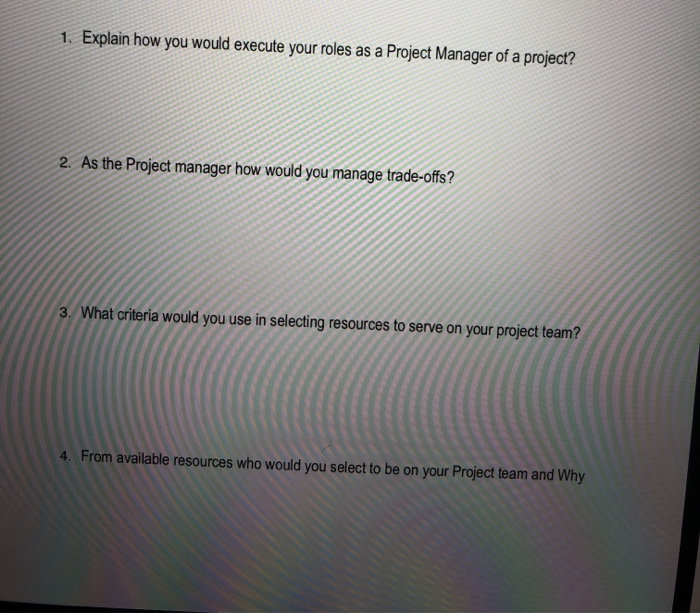 1. Explain how you would execute your roles as a