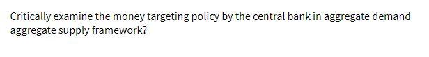 Critically examine the money targeting policy by