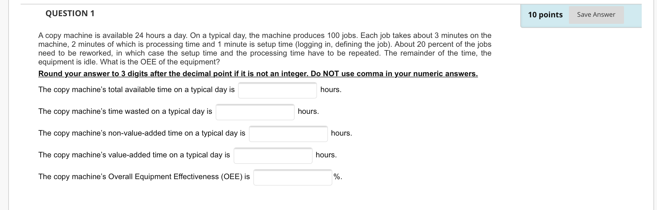 QUESTION 1 10 points Save Answer A copy machine