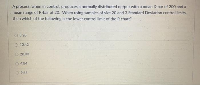 A process, when in control, produces a normally