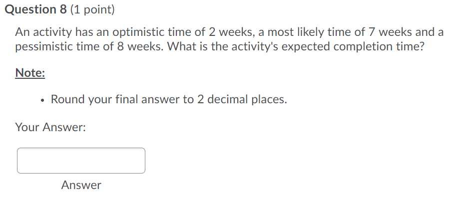 Question 8 (1 point) An activity has an