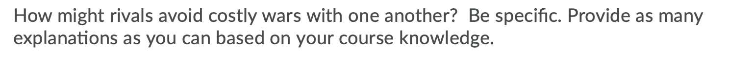 How might rivals avoid costly wars with one