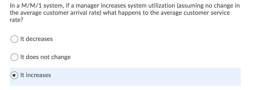 In a M/M/1 system, if a manager increases system