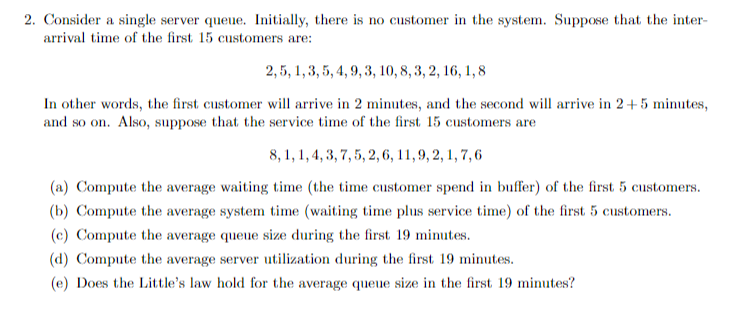 2. Consider a single server queue. Initially,