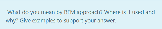 What do you mean by RFM approach? Where is it