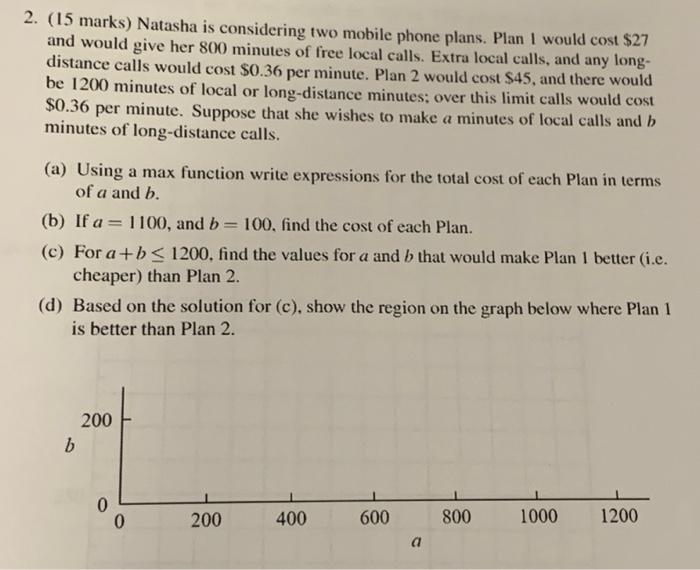 2. (15 marks) Natasha is considering two mobile