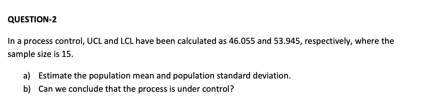 QUESTION-2 In a process control, UCL and LCL have