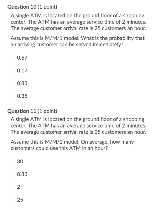 Question 10 (1 point) A single ATM is located on
