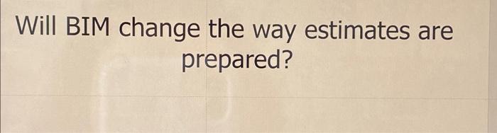 Will BIM change the way estimates are prepared