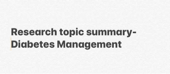 Research topic summary- Diabetes Management