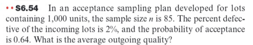 please help S6.54 In an acceptance sampling plan