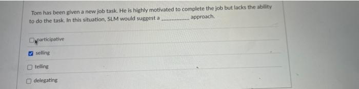 Tom has been given a new job task. He is highly