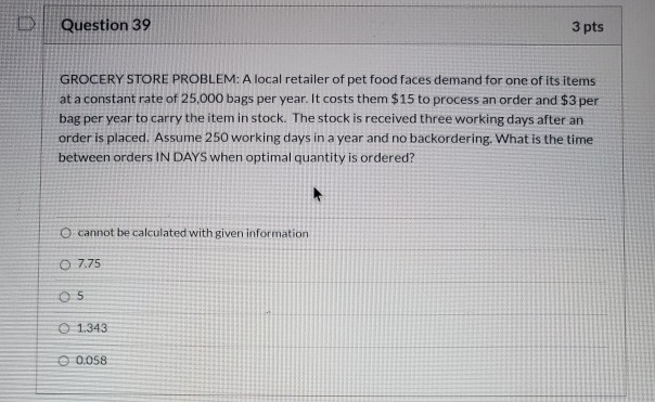 Question 39 3 pts GROCERY STORE PROBLEM: A local