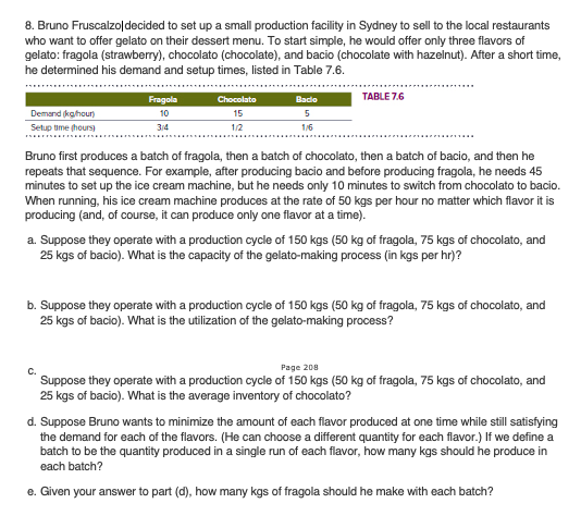 8. Bruno Fruscalzoldecided to set up a small