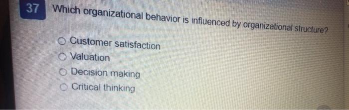 37 Which organizational behavior is influenced by