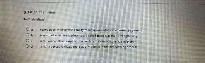 Question 24 (1 point) The "halo effect" O a b Od