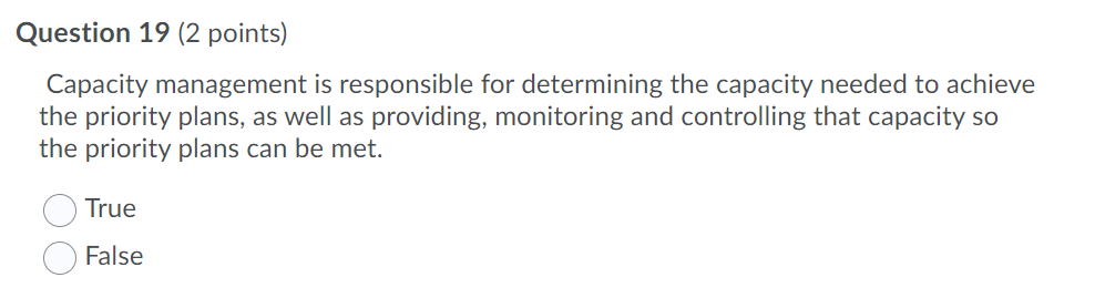 Question 19 (2 points) Capacity management is