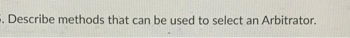 . Describe methods that can be used to select an