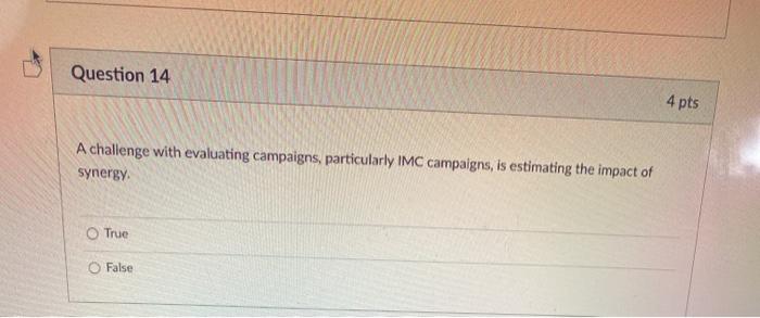 Question 14 4 pts A challenge with evaluating