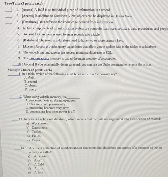 True/False (3 points each) 1. [Access] A field is