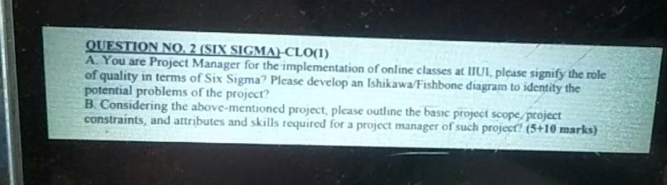 QUESTION NO. 2 (SIX SIGMA)-CLO(1) A. You are