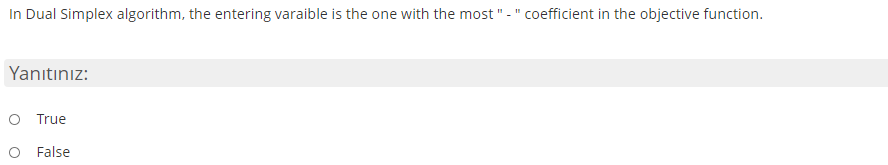 In Dual Simplex algorithm, the entering varaible