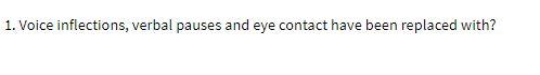 1. Voice inflections, verbal pauses and eye