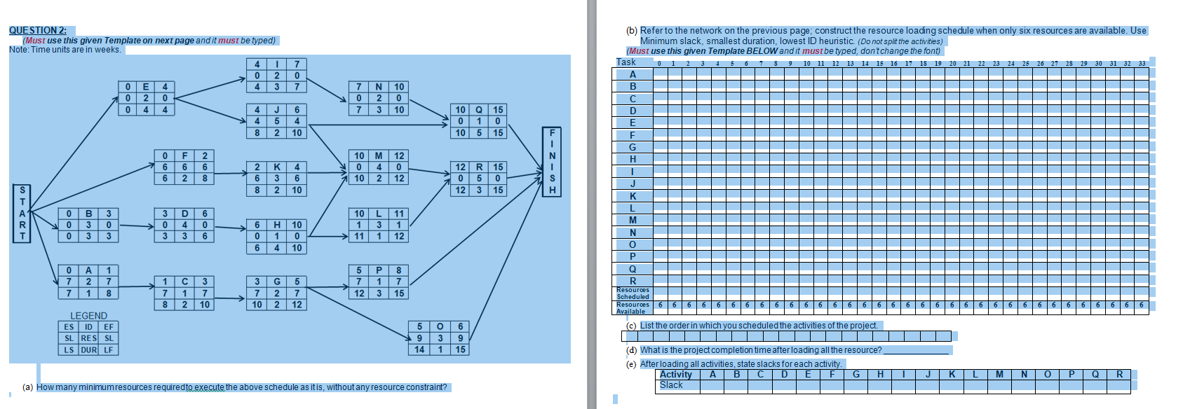 0 QUESTION 2: (Must use this given Template on