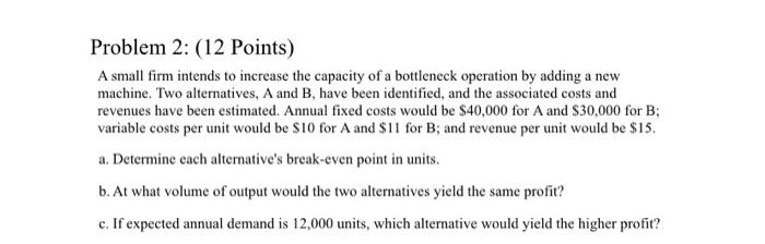 Problem 2: (12 Points) A small firm intends to