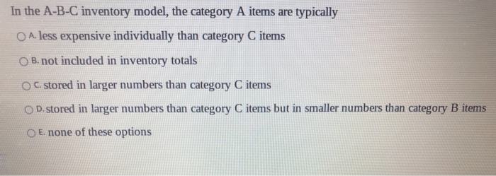 In the A-B-C inventory model, the category A