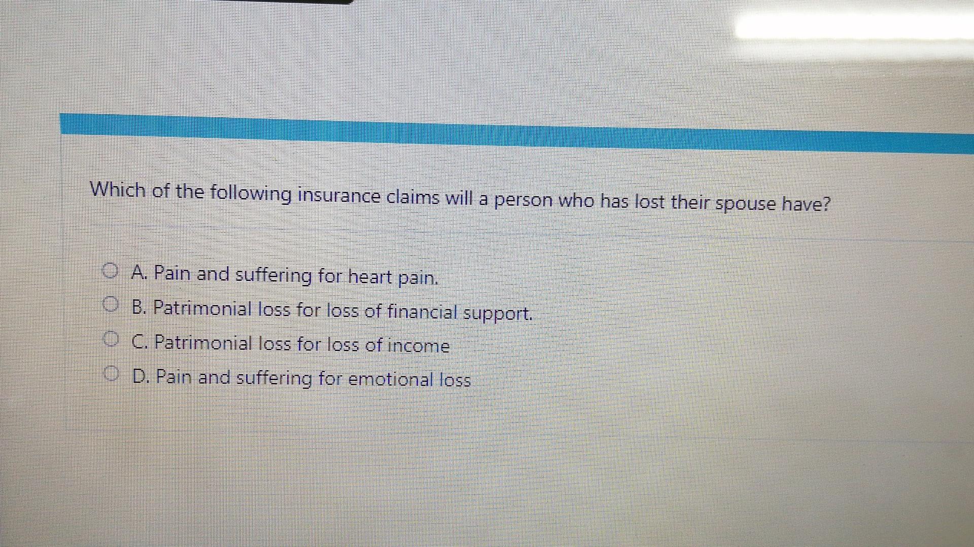 Which of the following insurance claims will a