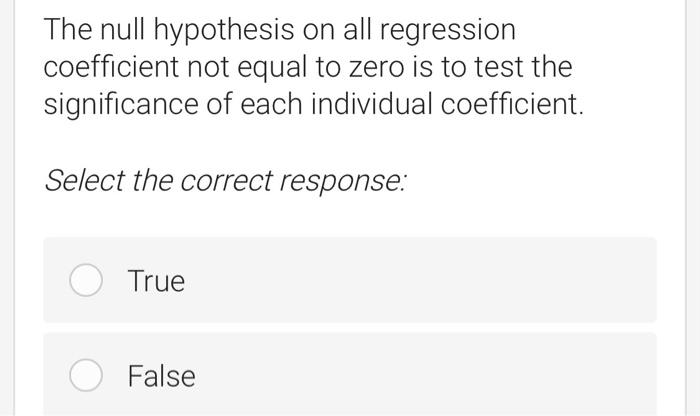 The null hypothesis on all regression coefficient