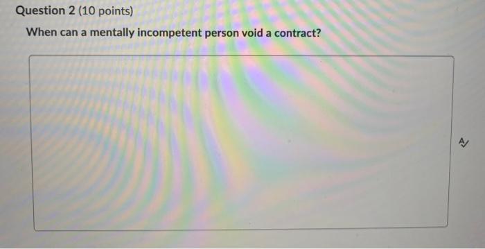 Question 2 (10 points) When can a mentally