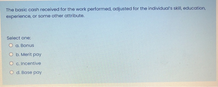 The basic cash received for the work performed,