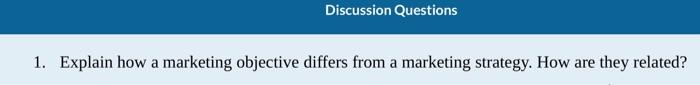 Discussion Questions 1. Explain how a marketing