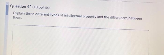 Question 42 (10 points) Explain three different