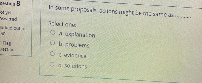 uestion 8 In some proposals, actions might be the