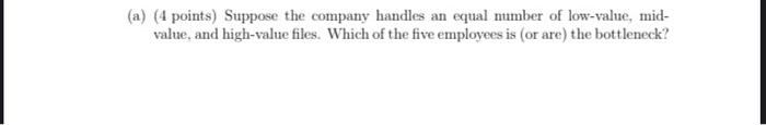 (a) (4 points) Suppose the company handles an