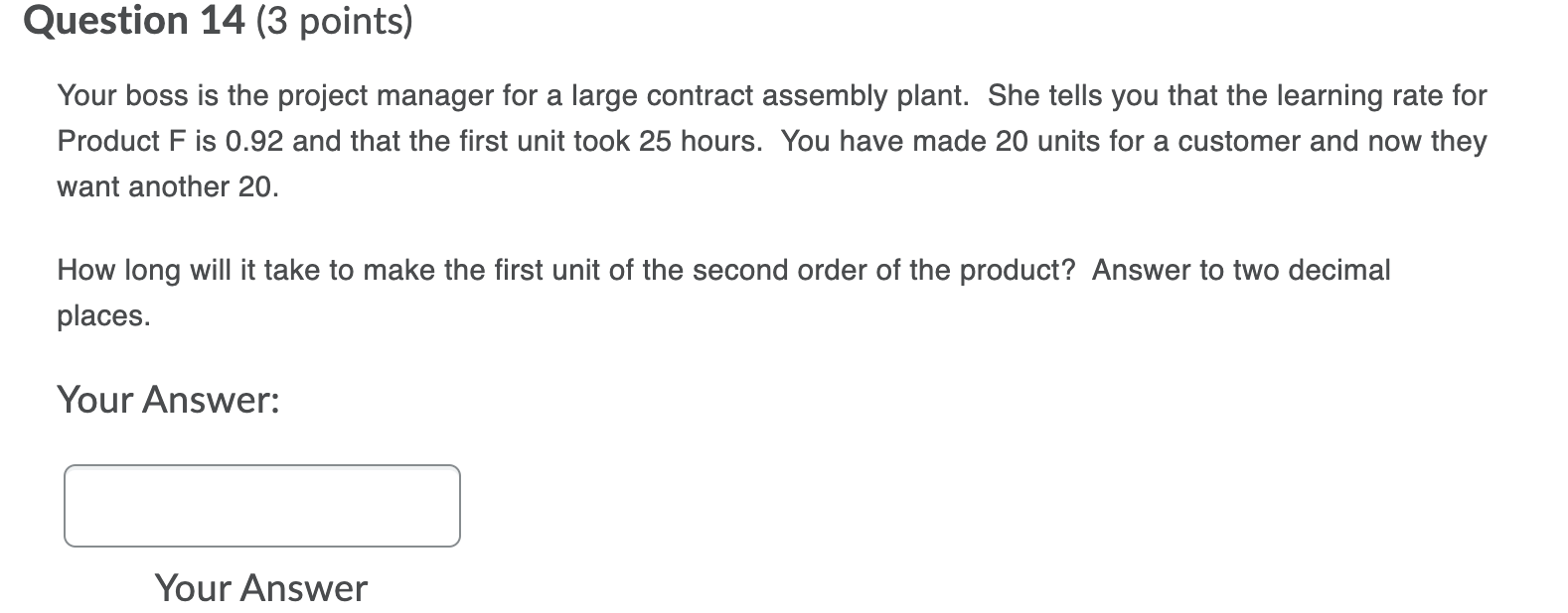 Question 14 (3 points) Your boss is the project