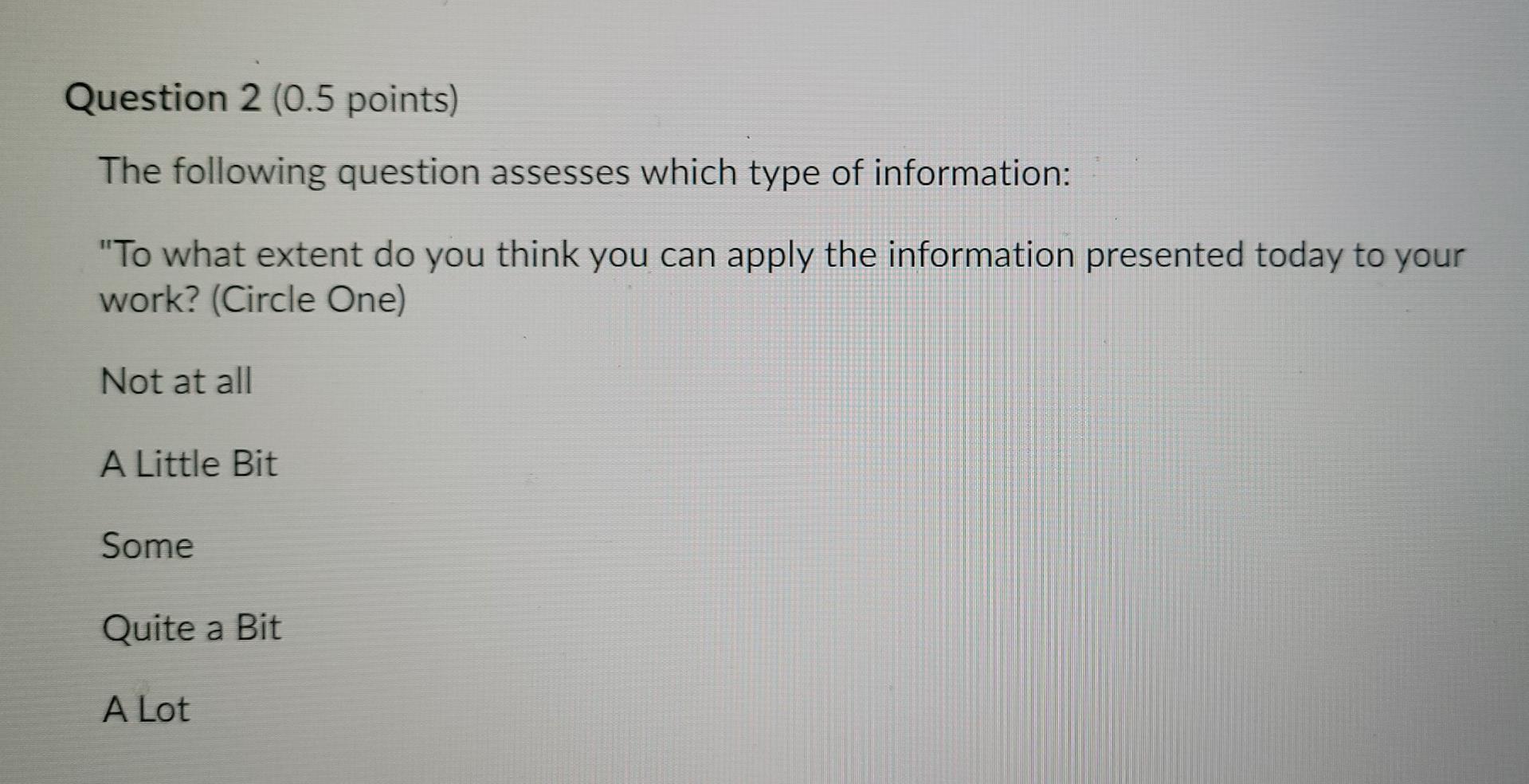 Question 2 (0.5 points) The following question