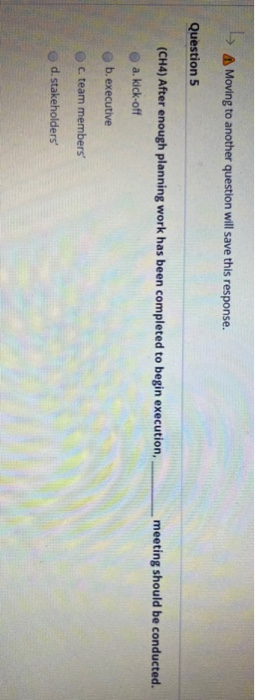 Moving to another question will save this