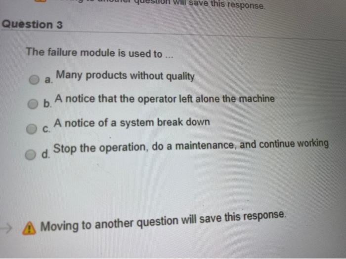 will save this response Question 3 The failure