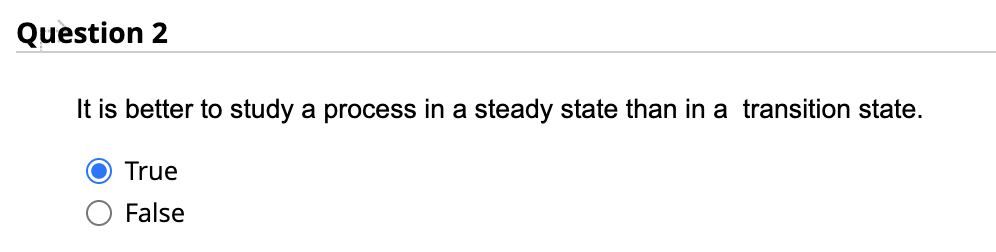 Question 2 It is better to study a process in a