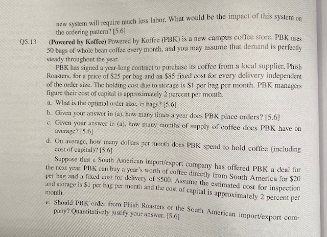 Q5.13 new system will require much less labor.