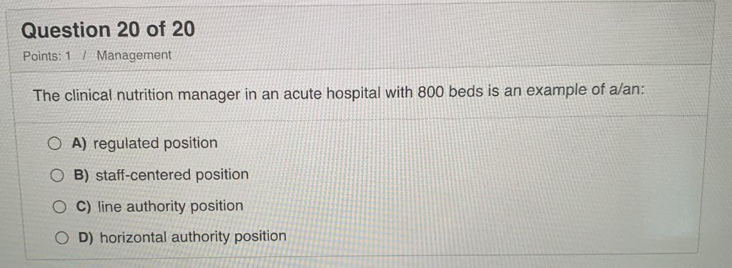 Question 20 of 20 Points: 1 / Management The