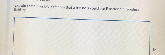 Explain three possible defences that a business