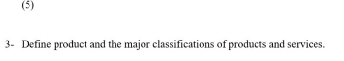 (5) 3- Define product and the major